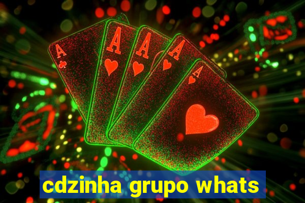 cdzinha grupo whats